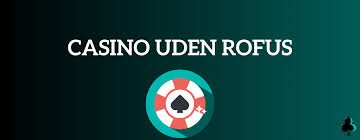 Casino Uden NemID og ROFUS Alt du Behøver at Vide Casino Uden NemID og ROFUS Alt du Behøver at Vide